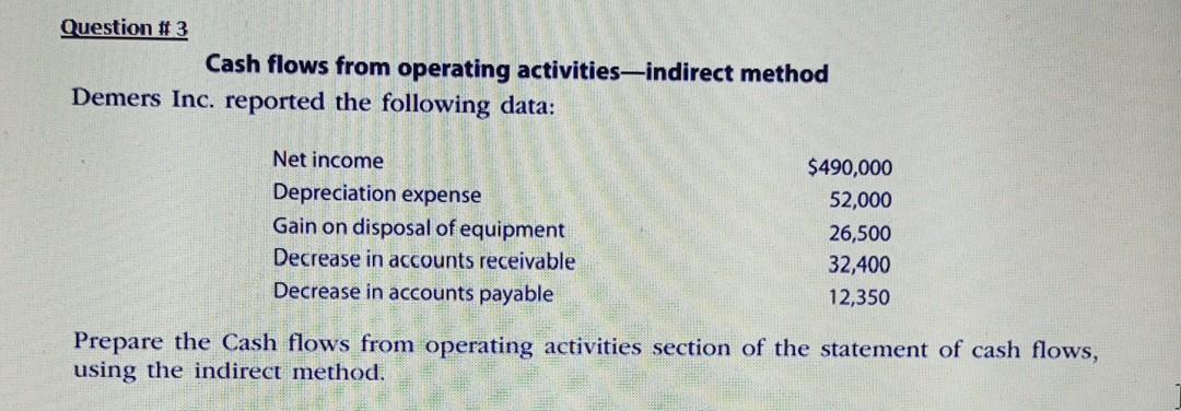 Question # 3 Cash flows from operating activities-indirect method Demers Inc.