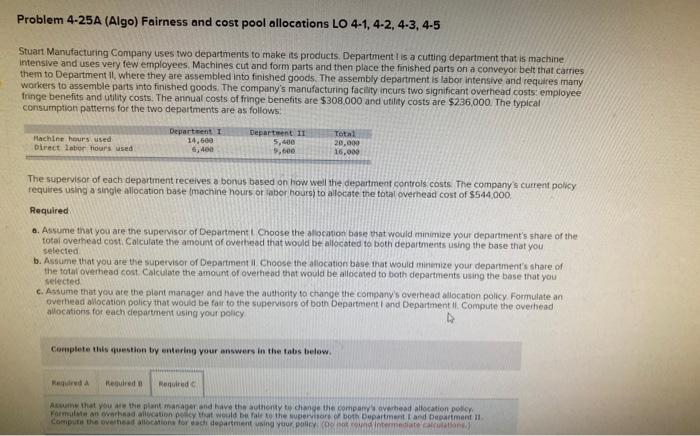 help me solve? Problem 4-25A (Algo) Fairness and cost pool allocations LO