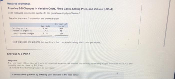  Required information Exercise 6.5 Changes in Variable Costs, Fixed Costs, Selling