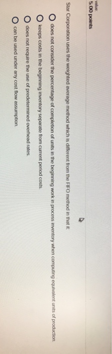  Star Corporation uses the weighted overage method which is different from