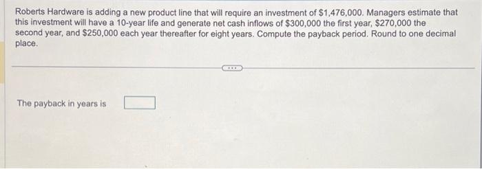 help Roberts Hardware is adding a new product line that will require