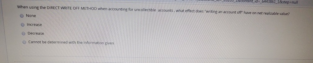  When using the DIRECT WRITE OFF METHOD when accounting for uncollectible