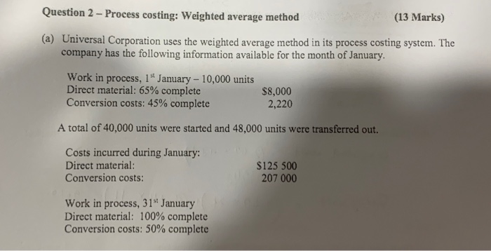  Question 2- Process costing: Weighted average method (13 Marks) (a) Universal