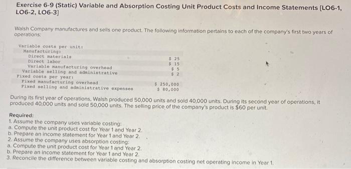  Exercise 6-9 (Static) Variable and Absorption Costing Unit Product Costs and