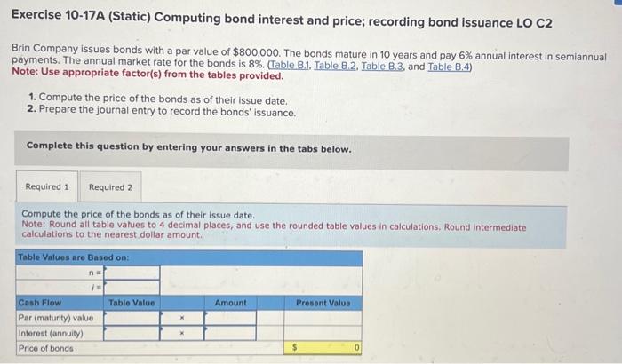  Exercise 10-17A (Static) Computing bond interest and price; recording bond issuance
