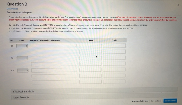  Question 3 View Policies Current Attempt in Progress Prepare the journal