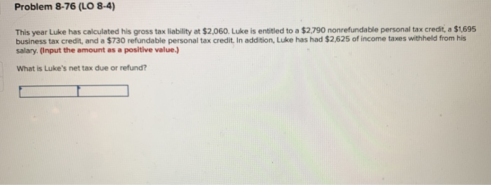  Problem 8-76 (LO 8-4) This year Luke has calculated his gross