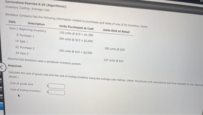  Date Cornerstone Exercise 6-24 (Algorithmic) Inventory Costing: Average Cost Bordeaux Company
