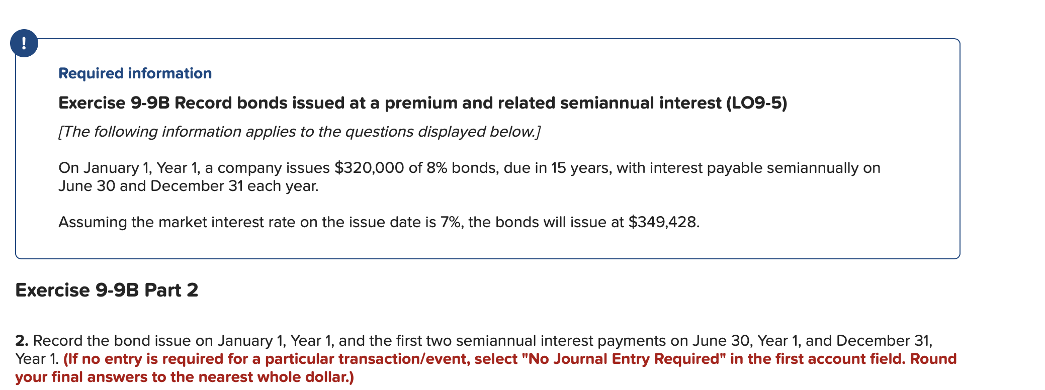 Required information Exercise 9-9B Record bonds issued at a premium and