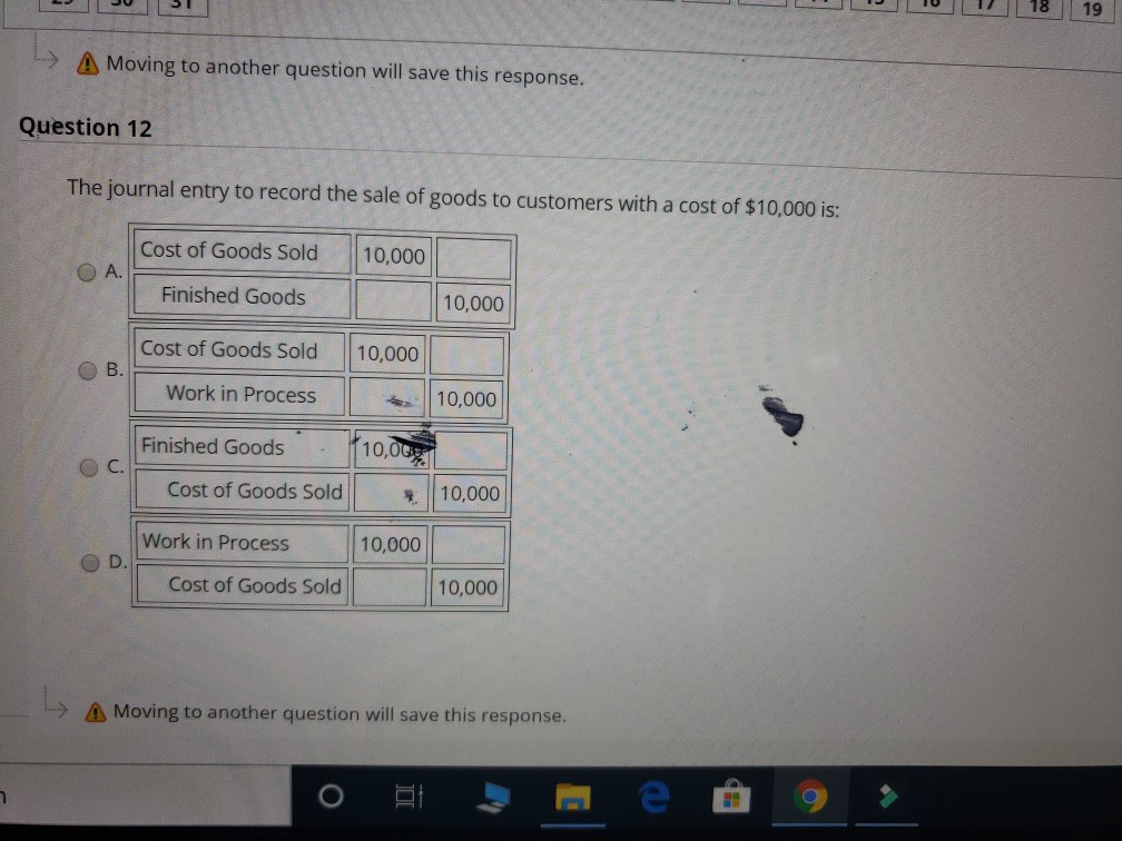 > A Moving to another question will save this response. Question