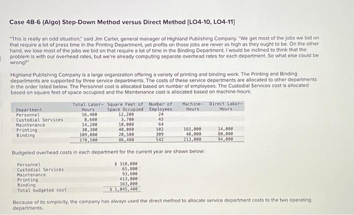 PLEASE ANSWER ALL OF THIS!!!!!! Case 4B-6 (Algo) Step-Down Method versus Direct