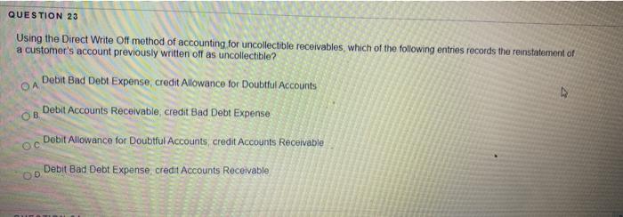 QUESTION 23 Using the Direct Write Off method of accounting for