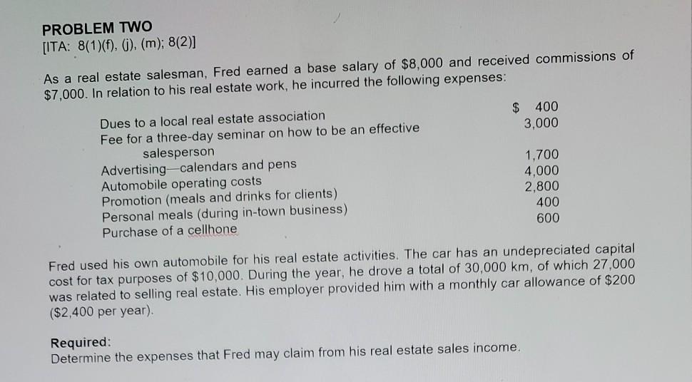  PROBLEM TWO [ITA: 8(1)(f), (), (m); 8(2)] As a real estate