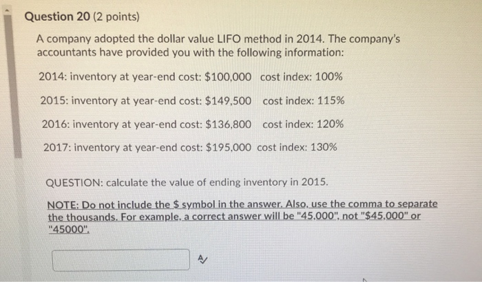  Question 20 (2 points) A company adopted the dollar value LIFO