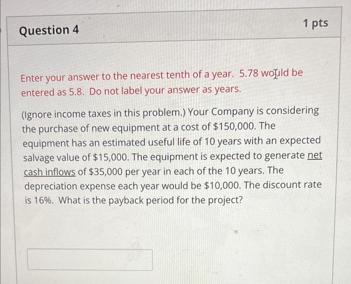  1 pts Question 4 Enter your answer to the nearest tenth