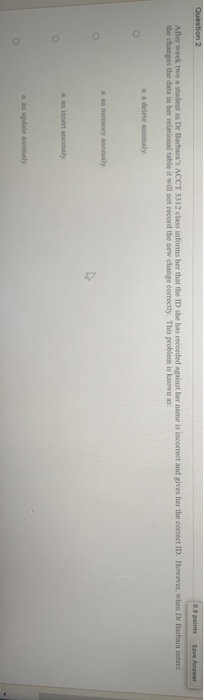  Question 2 0.5 points Save Answer After week two a student