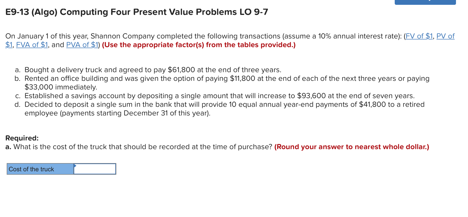  E9-13 (Algo) Computing Four Present Value Problems LO 9-7 On January