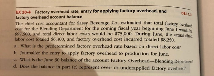  OBJ.1,3 EX 20-4 Factory overhead rate, entry for applying factory overhead,