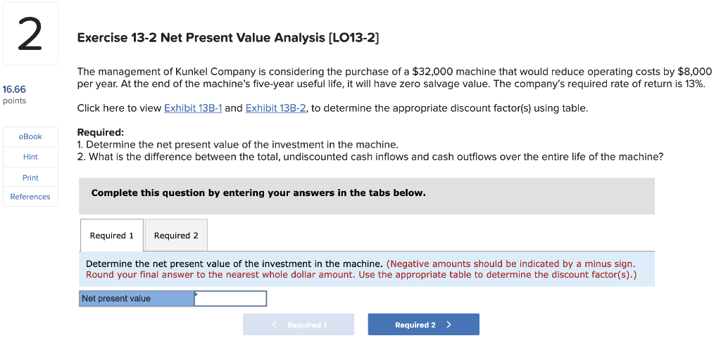  2 Exercise 13-2 Net Present Value Analysis [LO13-2] The management of