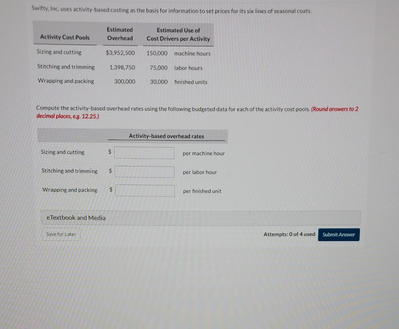  Swifty, Inc, uses activity-based costing as the basis for information to