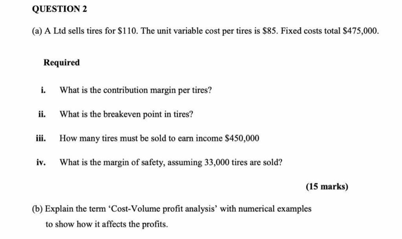 per tires is $85. Fixed costs total $475,000. Required i. What is