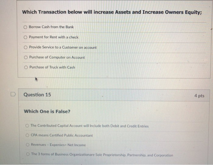  Which Transaction below will increase Assets and Increase Owners Equity; Borrow