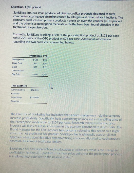 Please help! Question 1 (10 points) SanitEyes, Inc. is a small producer