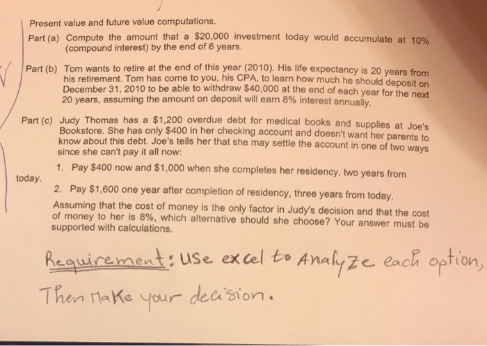 Present value and future value computations. Part(a) Compute the amount that