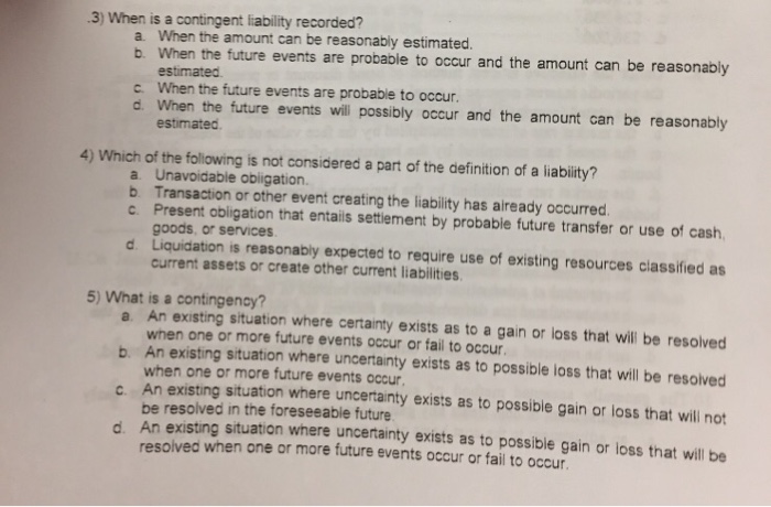  When is a contingent liability recorded? When the amount car be