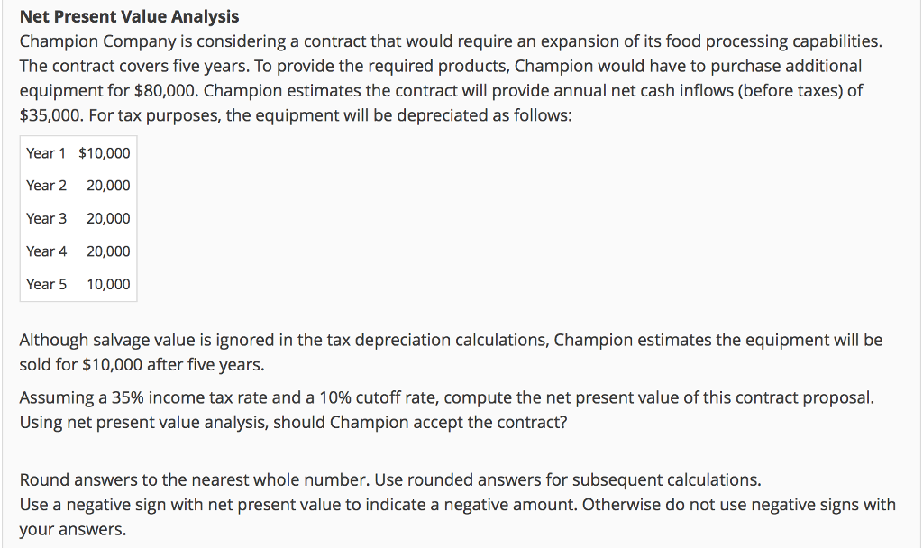 Net Present Value Analysis Champion Company is considering a contract that