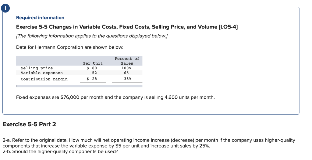 Required information Exercise 5-5 Changes in Variable Costs, Fixed Costs, Selling