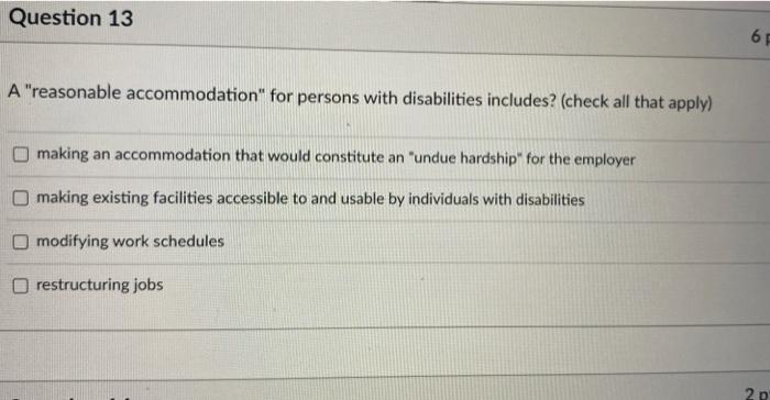  Question 13 6 A "reasonable accommodation" for persons with disabilities includes?