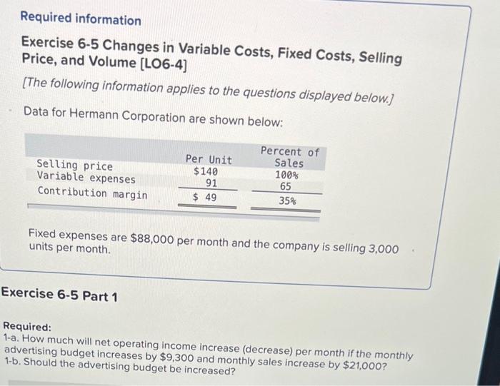  Required information Exercise 6-5 Changes in Variable Costs, Fixed Costs, Selling