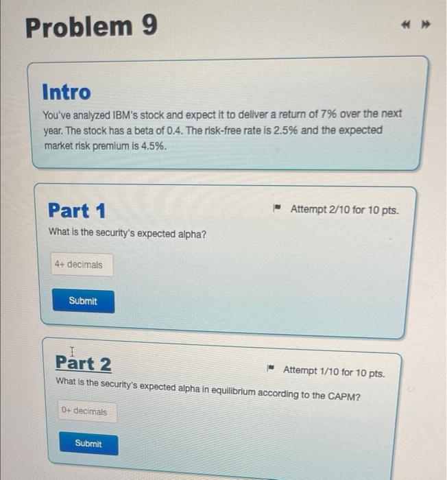  Problem 9 >> Intro You've analyzed IBM's stock and expect it
