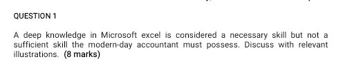  QUESTION 1 A deep knowledge in Microsoft excel is considered a