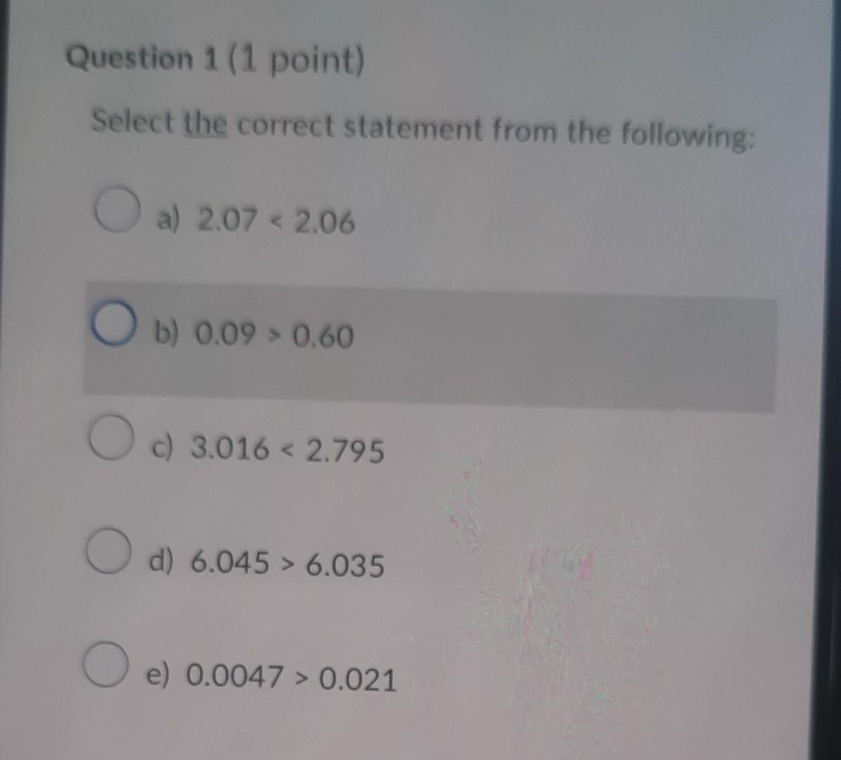  Question 1 (1 point) Select the correct statement from the following: