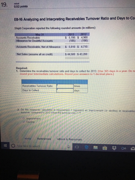  0.52 points E8-16 Analyzing and Interpreting Receivables Tumover Ratio and Days