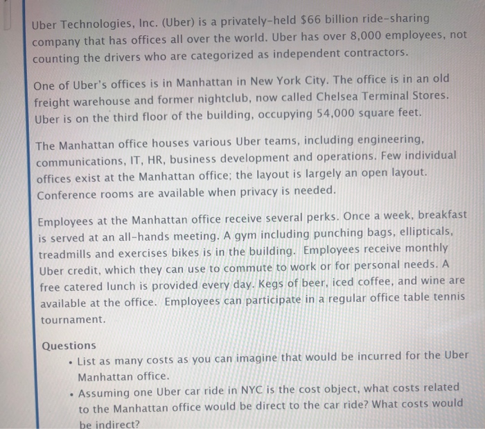 Please help Uber Technologies, Inc. (Uber) is a privately-held $66 billion ride-sharing