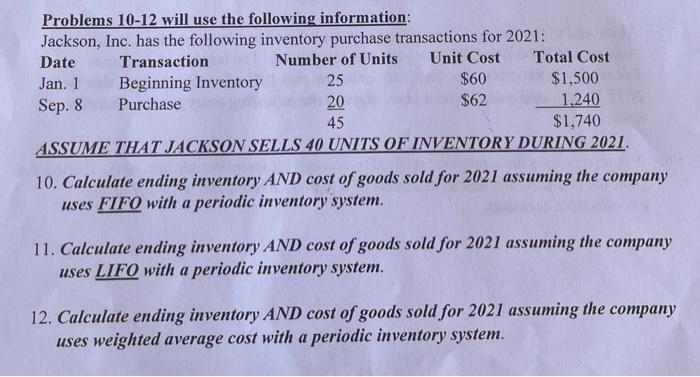  Problems 10-12 will use the following information: Jackson, Inc. has the