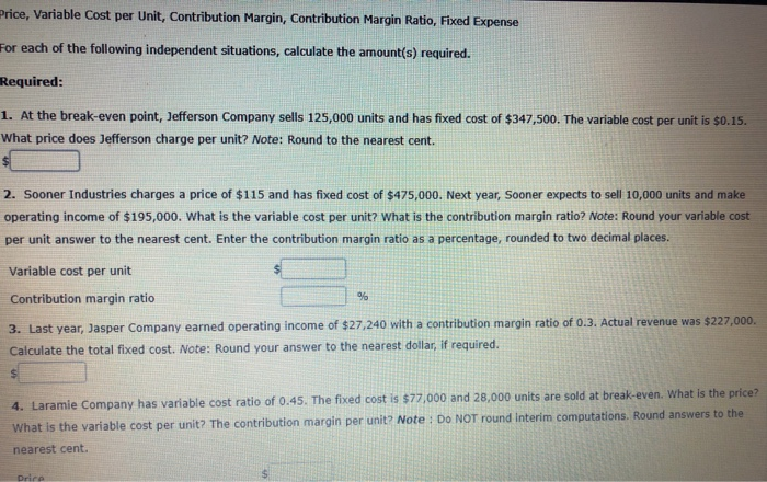 Price, Variable Cost per Unit, Contribution Margin, Contribution Margin Ratio, Fixed