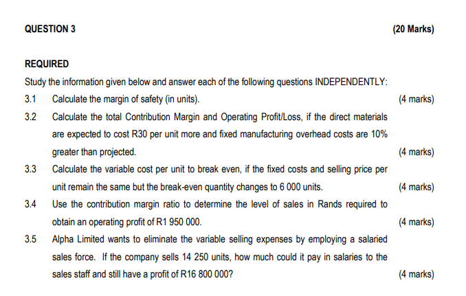 REQUIRED Study the information given below and answer each of the