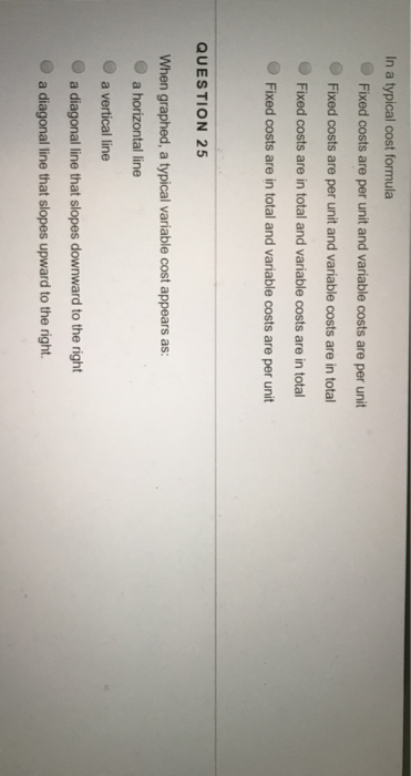  In a typical cost formula Fixed costs are per unit and