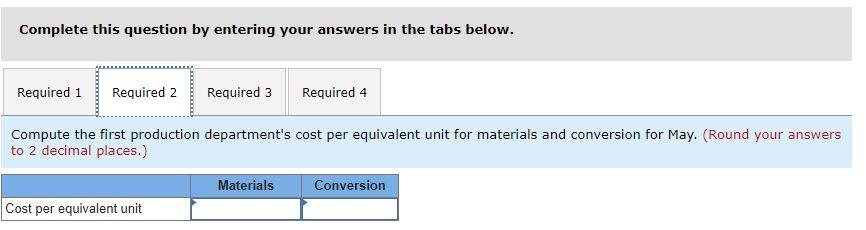 Corporation uses the weighted-average method in its process costing system. It produces