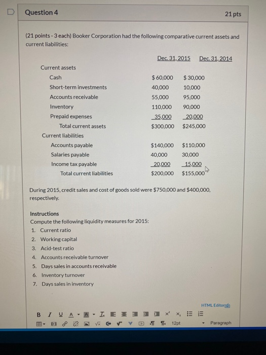  Question 4 21 pts (21 points - 3 each) Booker Corporation