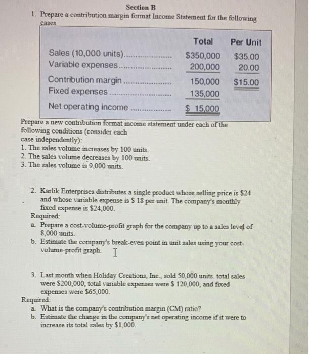  Section B 1. Prepare a contribution margin format Income Statement for