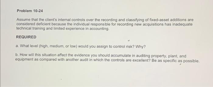  Problem 10-24 Assume that the client's internal controls over the recording