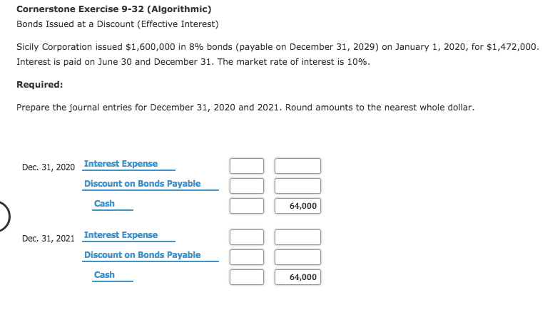 Cornerstone Exercise 9-32 (Algorithmic) Bonds Issued at a Discount (Effective Interest)