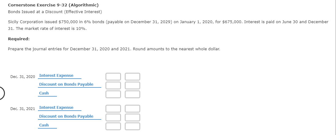  Cornerstone Exercise 9-32 (Algorithmic) Bonds Issued at a Discount (Effective Interest)