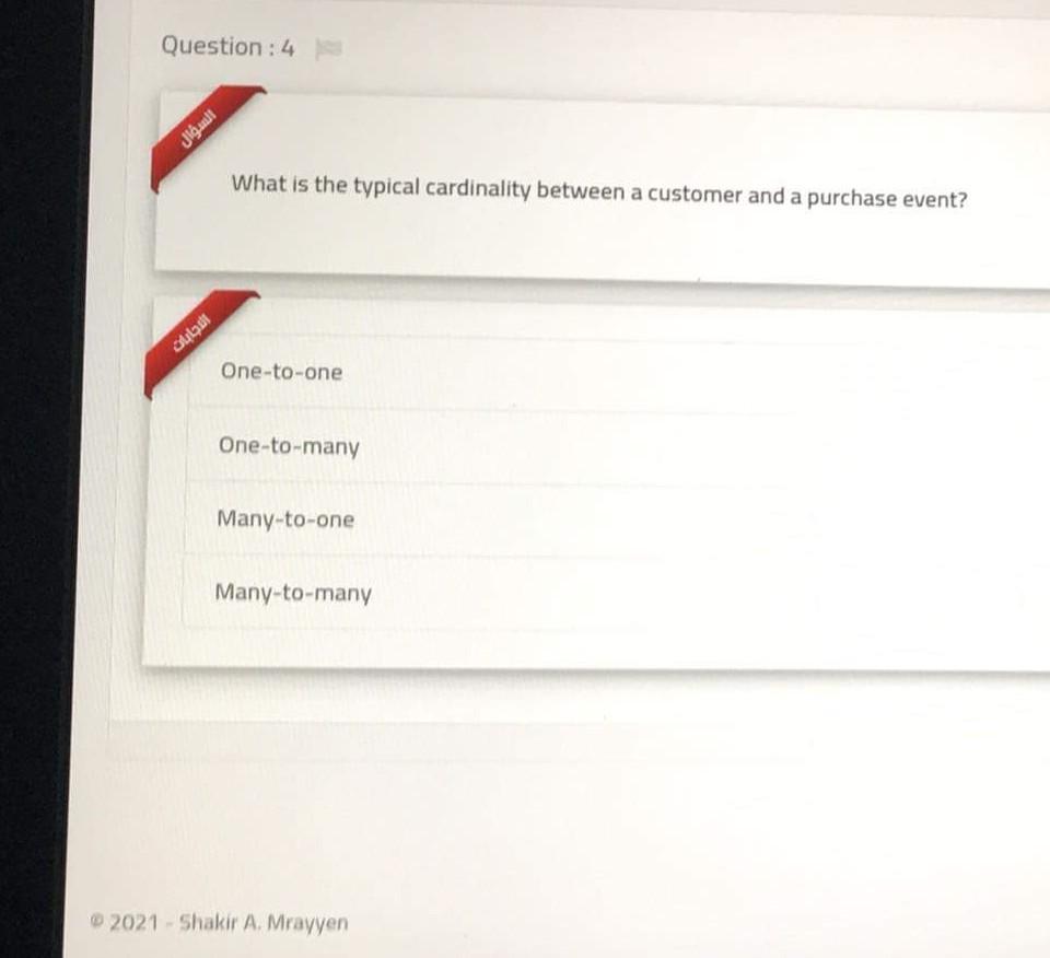 Question : 4 What is the typical cardinality between a customer