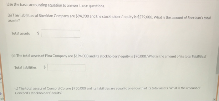  Use the basic accounting equation to answer these questions (a) The